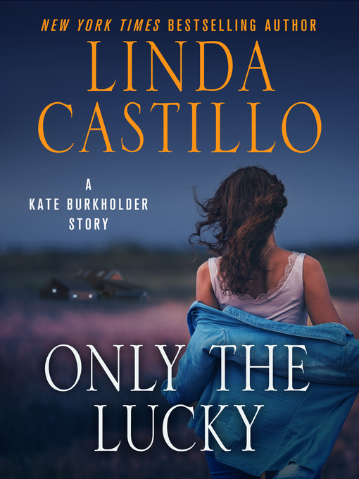 Title details for Only the Lucky by Linda Castillo - Available